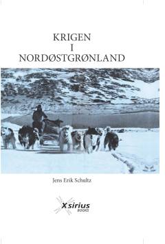 Krigen i Nordøstgrønland : legenden om Hermann Ritter, den fortabte søn af Arktis : den dramatiske beretning om den tyske flådeofficer, der under anden verdenskrig, drevet af sin samvittighed, foretog en livsfarlig flugt gennem den grønlandske ødemark for at nå frem til friheden i USA, baseret på de originale kilder