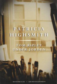 Tom Ripley under jorden : kriminalroman