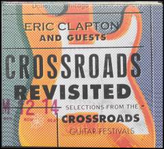 Crossroads revisited : selections from the Crossroads Guitar Festivals