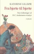 Fra hjerte til hjerte: nye tolkninger af H.C. Andersens eventyr