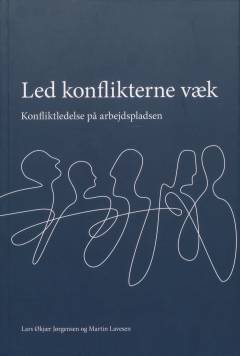 Led konflikterne væk : konfliktledelse på arbejdspladsen