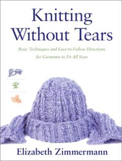 Knitting without tears : basic techniques and easy-to-follow directions for garments to fit all sixes