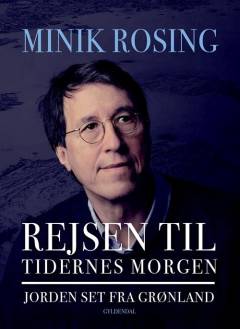 Rejsen til tidernes morgen : Jorden set fra Grønland