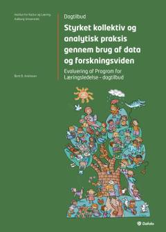 Styrket kollektiv og analytisk praksis gennem brug af data og forskningsviden : evaluering af Program  for Læringsledelse - dagtilbud