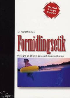 Formidlingsetik : bidrag til en etik for strategisk massekommunikation
