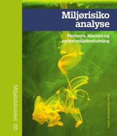 Miljørisikoanalyse : fremsyn, klarsyn og oplyst miljøbeslutning