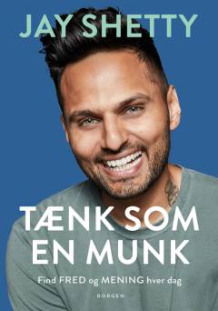 Tænk som en munk : find fred og mening hver dag