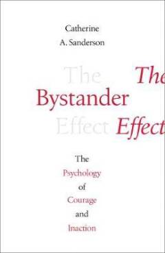 The bystander effect the psychology of courage and inaction