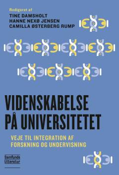 Videnskabelse på universitetet : veje til integration af forskning og undervisning