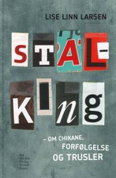 Stalking : om chikane, forfølgelse og trusler