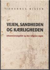 Vejen, sandheden og kærligheden : Johannesevangeliet og den religiøse søgen