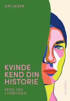 Kvinde kend din historie : spejl dig i fortiden