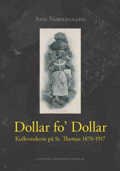 Dollar fo' dollar : kulkvinderne på St. Thomas 1870-1917