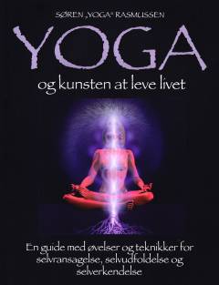 Yoga : en guide med øvelser og teknikker for selvransagelse, selvudfoldelse og selverkendelse
