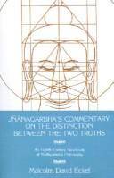 Jñānagarbha's commentary on the distinction between the two truths : an eighth century handbook of Madhyamaka philosophy