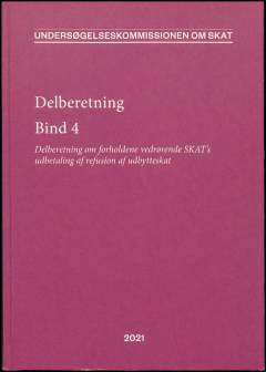 Delberetning : delberetning om forholdene vedrørende SKAT's udbetaling af refusion af udbytteskat. Bind 4 : Protokol nr. 31-39