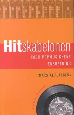 Hitskabelonen : imod popmusikkens ensretning
