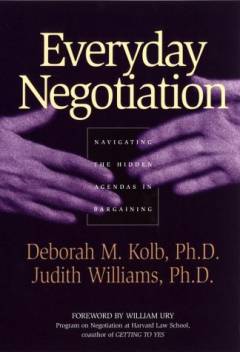 Everyday negotiation : navigating the hidden agendas in bargaining