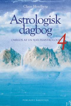 Astrologisk dagbog. Bind 4 : Omrids af en sjælsastrologi