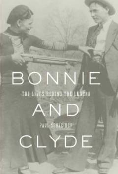 Bonnie and Clyde : the lives behind the legend