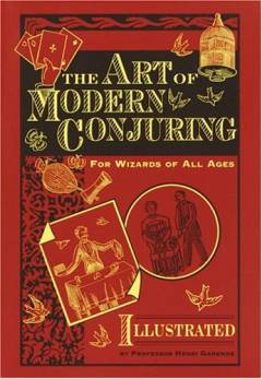 The art of modern conjuring : for wizards of all ages