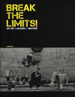 Break the limits! : hip hop i Aalborg i 1980'erne