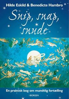 Snip, snap, snude : en praktisk bog om mundtlig fortælling