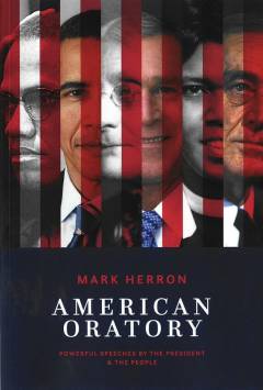 American oratory : powerful speeches by the president & the people