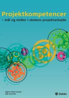 Projektkompetencer : mål og midler i skolens projektarbejde