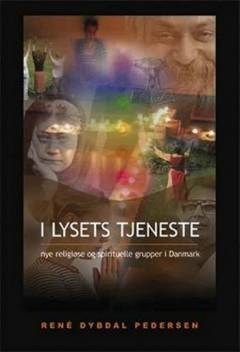 I lysets tjeneste : nye religiøse og spirituelle grupper i Danmark