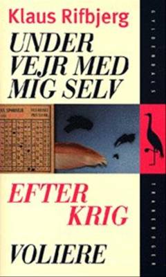 Under vejr med mig selv: Efterkrig: Voliere : tre digtsamlinger