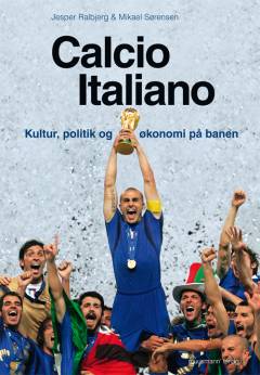 Calcio Italiano : kultur, politik og økonomi på banen