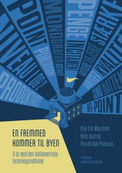 En fremmed kommer til byen : ti år med den bibliometriske forskningsindikator