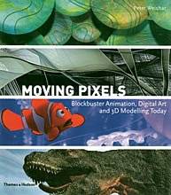 Moving pixels : blockbuster animation, digital art and 3D modelling today