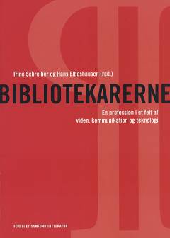 Bibliotekarerne : en profession i et felt af viden, kommunikation og teknologi