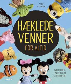 Hæklede venner for altid : tegneseriefigurer, filmfavoritter og andre velkendte figurer, du kan hækle