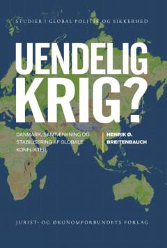 Uendelig krig? : Danmark, samtænkning og stabilisering af globale konflikter