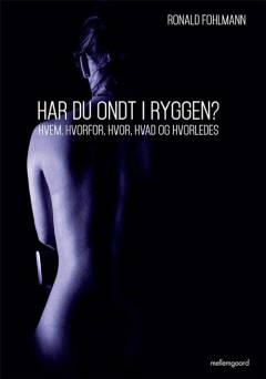 Har du ondt i ryggen? : hvem, hvorfor, hvor, hvad og hvorledes