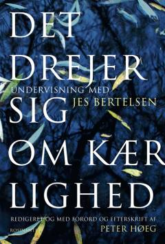 Det drejer sig om kærlighed : undervisning med Jes Bertelsen