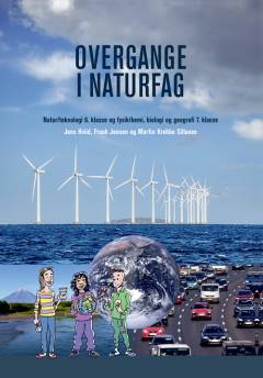 Overgange i naturfag : natur/teknologi 6. klasse og fysik/kemi, biologi og geografi 7. klasse