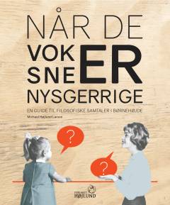 Når de voksne er nysgerrige : en guide til filosofiske samtaler i børnehøjde