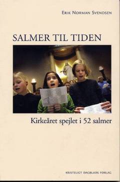 Salmer til tiden : kirkeåret spejlet i 52 salmer