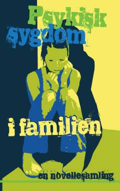 Psykisk sygdom i familien : en novellesamling