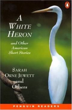 A white heron : and other american short stories