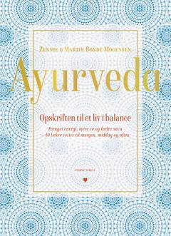 Ayurveda : opskriften til et liv i balance