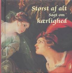 Størst af alt : sagt om kærlighed