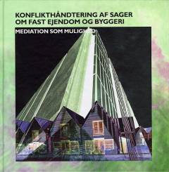 Konflikthåndtering af sager om fast ejendom og byggeri