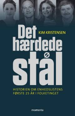 Det hærdede stål : historien om Enhedslistens første 25 år i Folketinget