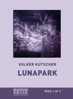 Lunapark : Gereon Raths sjette sag. Bind 1 (Stor skrift)