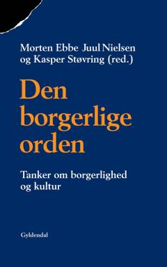 Den borgerlige orden : tanker om borgerlighed og kultur